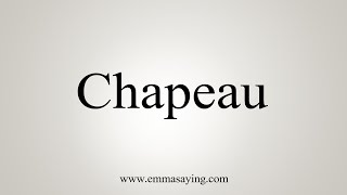 How To Say Chapeau [upl. by Carberry]