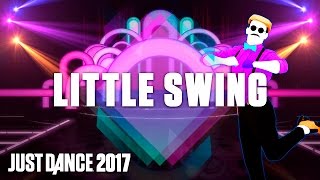 Just Dance 2017 Little Swing by AronChupa Ft Little Sis Nora – Official Track Gameplay US [upl. by Rimisac178]