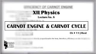 XII Lecture No8  Carnot Engine and Carnot Cycle  Carnot Engine Class 11 [upl. by Ashwell]