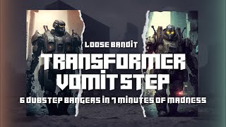 🤖 LOOSE BANDIT Unleash the Transformer Vomit Step  7 Minutes of Dubstep Madness [upl. by Eintihw1]