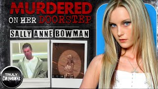 Murdered On Her Doorstep The Case Of Sally Anne Bowman [upl. by Keri]