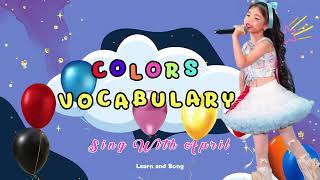 Colors Vocabulary  Sing with April  Learn English for kids  learn and song  nursery song [upl. by Yasdnil]