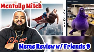 Mentally Mitch  Meme review w Friends  Vol 9  REACTION [upl. by Liahkim]