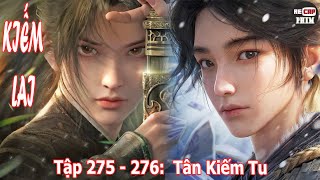 Kiếm Lai Tập 275  276  Tân Kiếm Tu [upl. by Dent745]