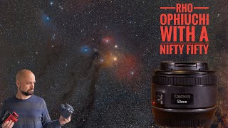 Astrophotography With A Nifty Fifty Rho Ophiuchi [upl. by Starlin333]