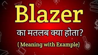 Blazer Meaning in Hindi  Blazer Ka Matlab kya Hota hai English to Hindi dictionary [upl. by Siahc]