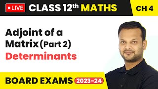 Adjoint of a Matrix Part 2  Determinants  Class 12 Maths Chapter 4 LIVE [upl. by Liuqa]