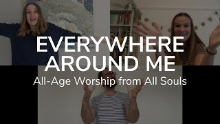 Everywhere Around Me  AllAge Worship from All Souls [upl. by Nairadas]