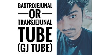 GASTROJEJUNAL OR TRANSJEJUNAL TUBE GJ TUBE [upl. by Venola]