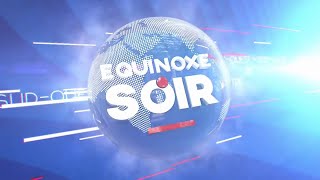 ÉQUINOXE SOIR DU JEUDI 30 MAI 2024  ÉQUINOXE TV [upl. by Nymzaj]