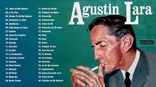 Agustin Lara Sus Mejores Canciones  Exitos De Agustin Lara  Mejores Boleros [upl. by Adnorhs937]