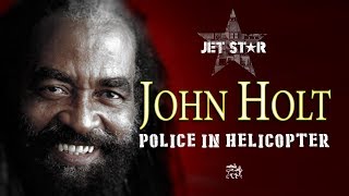 John Holt  Police in Helicopter 12quot mix  Official Audio  Jet Star Music [upl. by Eirolav]