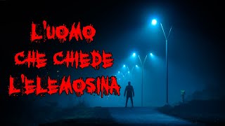 Storie horror  Luomo che chiede lelemosina [upl. by Ferwerda]