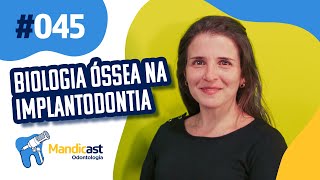 🎙MANDICAST ODONTOLOGIA 045 – Biologia Óssea na Implantodontia [upl. by Dihaz]