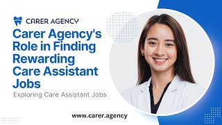 Carer Agencys Role in Finding Rewarding Care Assistant Jobs [upl. by Rialc]