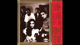 Loïs Lane  Its The First Time  1989 [upl. by Sergeant]