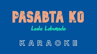 Pasabta Ko KARAOKE by Leela Laburada Kuya Bryan  OBM [upl. by Rosena]