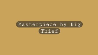 Masterpiece by Big Thief [upl. by Alaric]