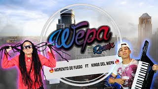 WEPA  MORENITO DE FUEGO FT KINGS DEL WEPA [upl. by Tfat575]