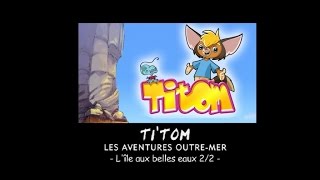 Titom  Lîle aux belles eaux  Episode 9 Partie 2 [upl. by Llemaj927]