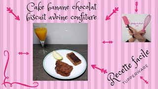 CAKE BANANE CHOCOLAT et BISCUIT AVOINE CONFITURE recette facile tupperware healthy [upl. by Aidyl]