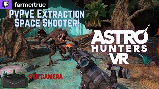 Astro Hunters VR PvPvE Extraction Space FPS amp Subnautica  Eye Cam vr live quest3 pimax Crystal [upl. by Sikata]