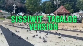 SISSIWIT TAGALOG VERSION WITH LYRICS  isabelstyle2686 joviealmoite8243 sissiwittagalogversion [upl. by Dnomhcir]