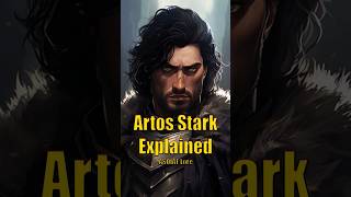 Artos Stark Explained Game of Thrones House of the Dragon ASOIAF Lore [upl. by Eniamsaj]