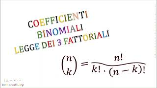 Coefficienti Binomiali  Legge dei 3 Fattoriali [upl. by Dorison]