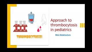 Approach to Thrombocytosis in Pediatrics Dr Mai Abdelsalam [upl. by Cesya240]