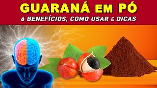 6 Incríveis BENEFÍCIOS DO GUARANÁ EM PÓ  Como Usar CERTO e Dicas Energia Cérebro e Mais [upl. by Noraj]