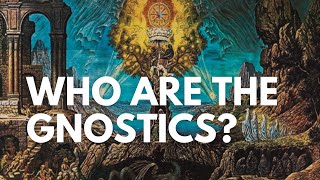 Who Are The Gnostics [upl. by Fasa109]