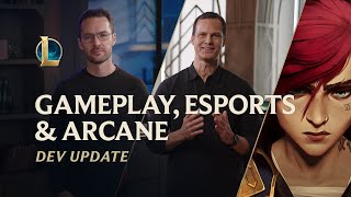 Gameplay Esports amp Arcane  Dev Update  League of Legends [upl. by Agosto]