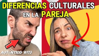 DIFERENCIAS culturales en PAREJA  Auténtico 174  Mexico y España en una relación [upl. by Petta706]