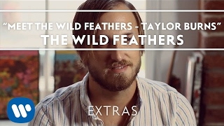 Meet The Wild Feathers  Taylor Burns [upl. by Reivazx]