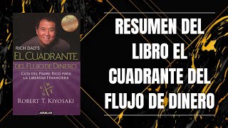 RESUMEN DEL LIBRO EL CUADRANTE DEL FLUJO DE DINERO DE ROBERT KIYOSAKI [upl. by Bannister]