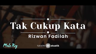 Tak Cukup Satu Kata – Rizwan Fadilah KARAOKE AKUSTIK  MALE KEY [upl. by Garnette]