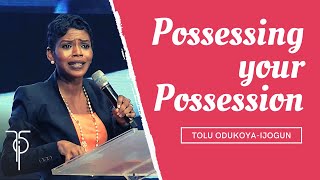 Possessing Your Possession  Sermon by Tolu Odukoya Ijogun [upl. by Tine]