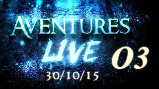 Aventures part en LIVE   30102015  Partie 03 [upl. by Eanahc183]