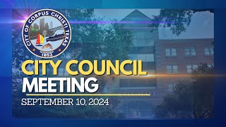 City of Corpus Christi  City Council Meeting September 10 2024 [upl. by Bryana188]