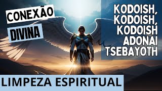 KODOISH KODOISH KODOISH ADONAI TSEBAYOTHMANTRA DE LIMPEZA E LIBERTAÇÃO ESPIRITUAL [upl. by Edna]