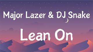 Major Lazer amp DJ Snake  Lean On  Lyrics [upl. by Irving]