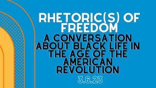 Rhetoric of Freedom A Conversation About the Conditions of Black Life in the American Revolution [upl. by Htebilil970]