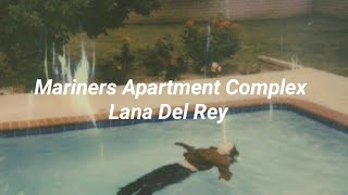 Lana Del Rey  Mariners apartment complex Lyrics [upl. by Herates]