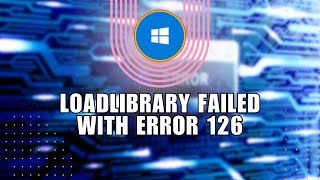 ❤️ HACKS How to fix quotLoadLibrary failed with error 126quot in windows  Easy guide [upl. by Andeee]