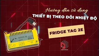 THIẾT BỊ THEO DÕI NHIỆT ĐỘ  FRIDGE TAG 2E  QUANG DƯƠNG MEDICAL HDSD [upl. by Pontone]