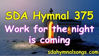 SDA Hymnal 375 Work for the night is coming [upl. by Ahseekat]