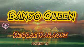 Banyo Queen  Andrew ETropa Vibes Reggae karaoke version [upl. by Johnna993]