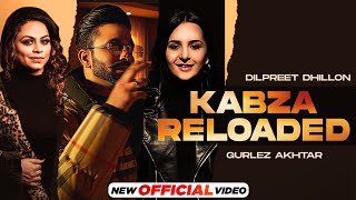 Kabza Reloaded  Dilpreet Dhillon Ft Gurlez Akhtar  Latest Punjabi Song 2022 New Punjabi Song 2022 [upl. by Atnohs]