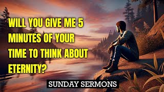 Will you give me 5 minutes of your time to think about eternity  Sunday Sermons  Fraser Munro [upl. by Biagi]